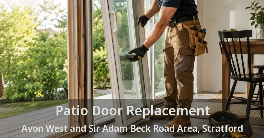 Patio Door Replacement Avon West and Sir Adam Beck Road Area, Stratford - ON