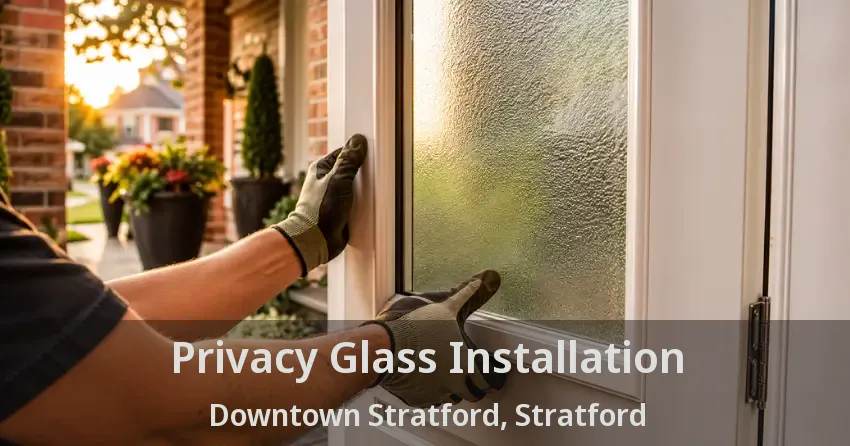 Privacy Glass Installation Downtown Stratford, Stratford - ON