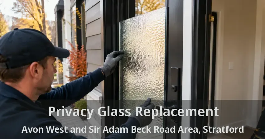 Privacy Glass Replacement Avon West and Sir Adam Beck Road Area, Stratford - ON
