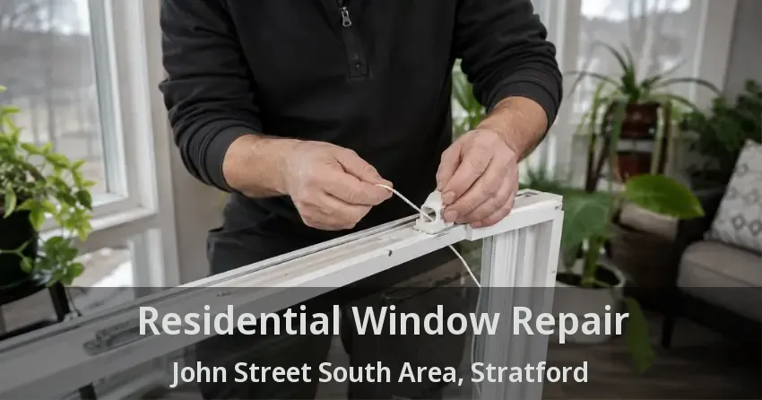 Residential Window Repair John Street South Area, Stratford - ON