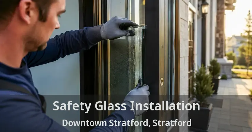 Safety Glass Installation Downtown Stratford, Stratford - ON