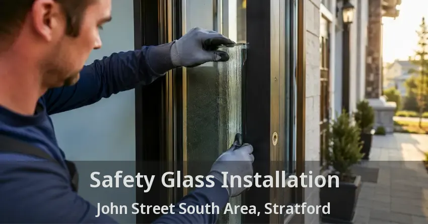 Safety Glass Installation John Street South Area, Stratford - ON