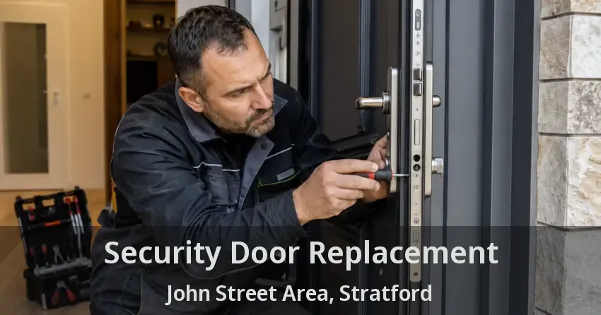 Security Door Replacement John Street Area, Stratford - ON