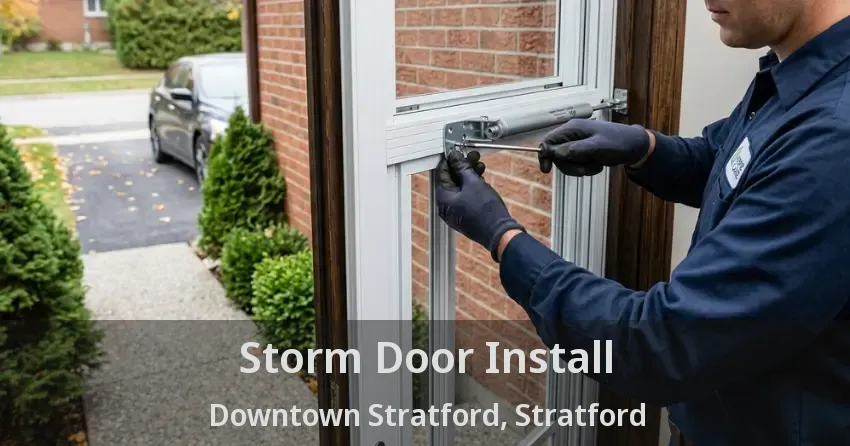 Storm Door Install Downtown Stratford, Stratford - ON