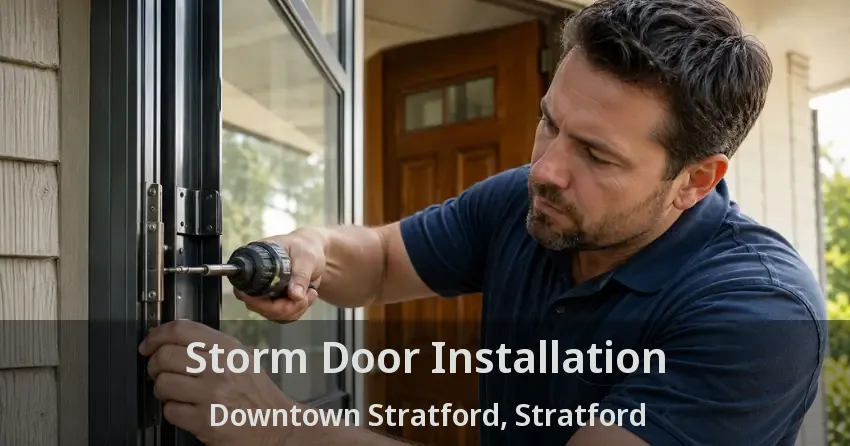 Storm Door Installation Downtown Stratford, Stratford - ON