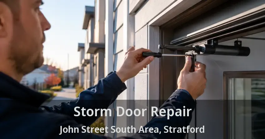 Storm Door Repair John Street South Area, Stratford - ON