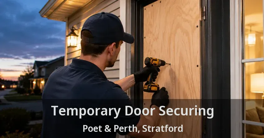 Temporary Door Securing Poet & Perth, Stratford - ON
