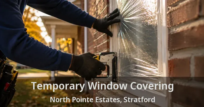 Temporary Window Covering North Pointe Estates, Stratford - ON