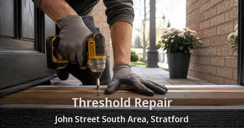 Threshold Repair John Street South Area, Stratford - ON