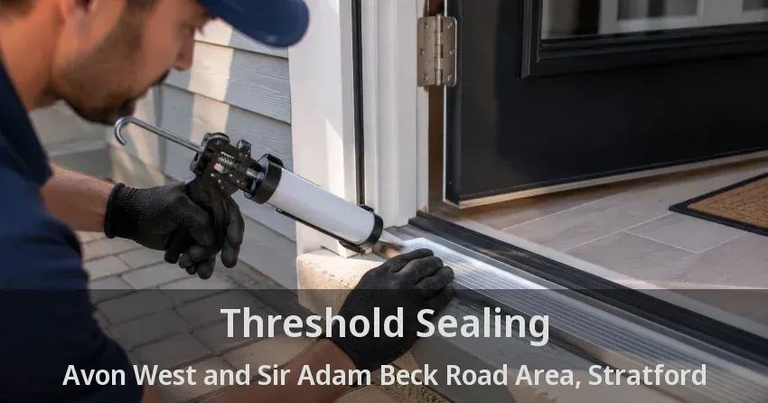 Threshold Sealing Avon West and Sir Adam Beck Road Area, Stratford - ON