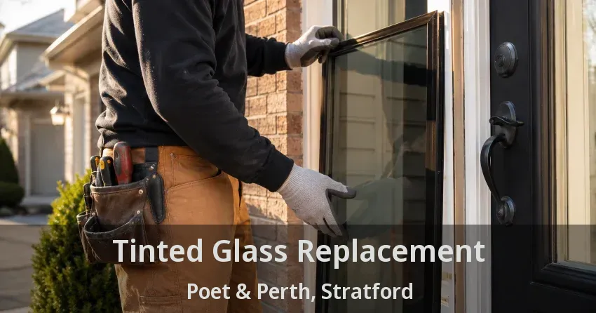 Tinted Glass Replacement Poet & Perth, Stratford - ON