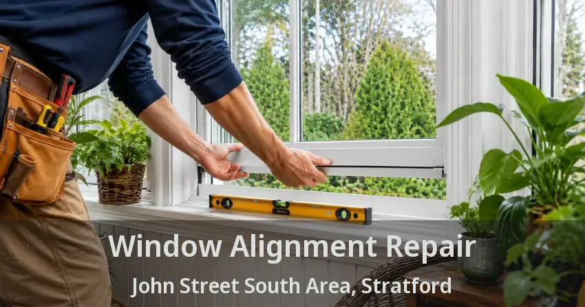 Window Alignment Repair John Street South Area, Stratford - ON