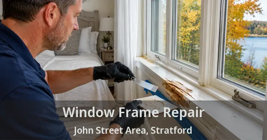 Window Frame Repair John Street Area, Stratford - ON