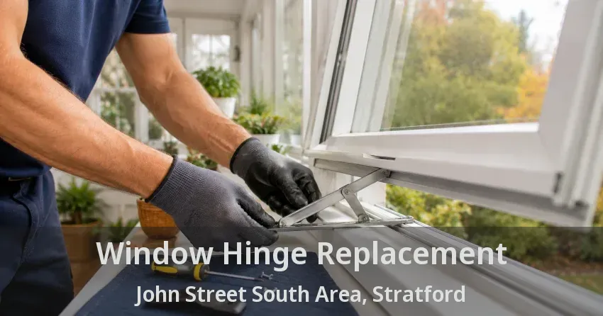 Window Hinge Replacement John Street South Area, Stratford - ON