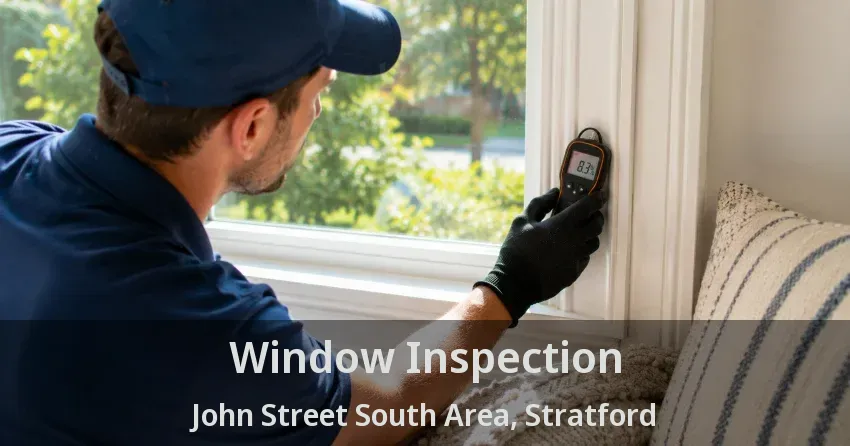 Window Inspection John Street South Area, Stratford - ON