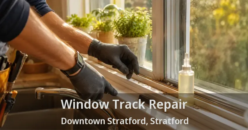 Window Track Repair Downtown Stratford, Stratford - ON