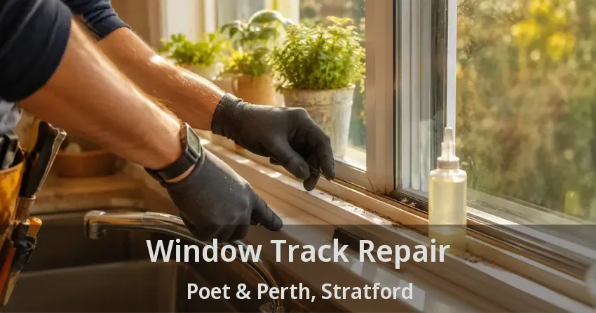 Window Track Repair Poet & Perth, Stratford - ON